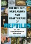 The Biology, Husbandry and Health of Reptiles